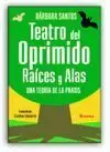 TEATRO DEL OPRIMIDO, RAICES Y ALAS TEATRO DEL OPRIMIDO, RAICES Y ALAS