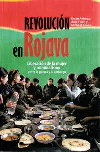 REVOLUCIÓN EN ROJAVA: LIBERACIÓN DE LA MUJER Y COMUNALISMO