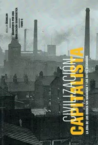 CIVILIZACIÓN CAPITALISTA: MANIFIESTO POR UNA CIVILIZACIÓN DEMOCRÀTICA, TOMO II CIVILIZACIÓN CAPITALISTA: MANIFIESTO POR UNA CIVILIZACIÓN DEMOCRÀTICA, TOMO II