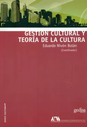 GESTIÓN CULTURAL Y TEORÍA DE LA CULTURA GESTIÓN CULTURAL Y TEORÍA DE LA CULTURA