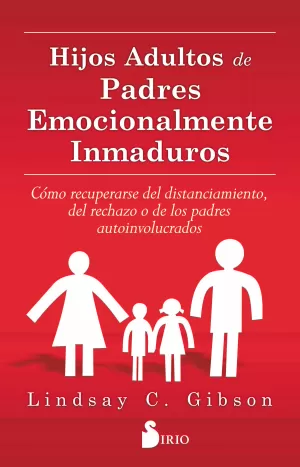 HIJOS ADULTOS DE PADRES EMOCIONALMENTE INMADUROS HIJOS ADULTOS DE PADRES EMOCIONALMENTE INMADUROS