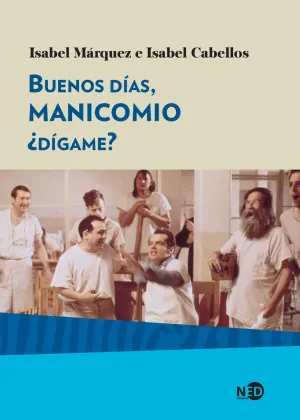 BUENOS DÍAS, MANICOMIO ¿DÍGAME? BUENOS DÍAS, MANICOMIO ¿DÍGAME?