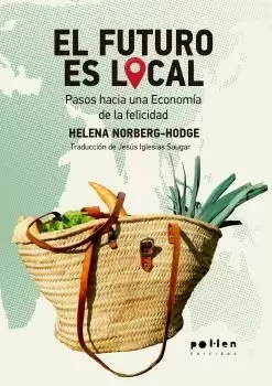 EL FUTURO ES LOCAL- PASOS HACIA UNA ECONOMIA DE LA FELICIDAD
