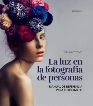 LA LUZ EN LA FOTOGRAFÍA DE PERSONAS LA LUZ EN LA FOTOGRAFÍA DE PERSONAS