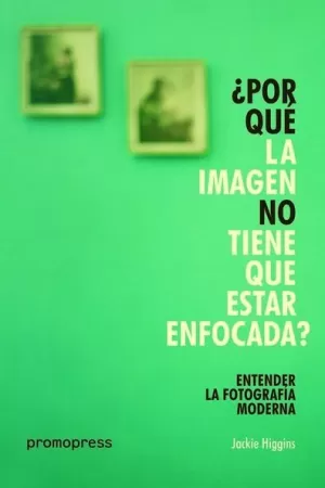 ¿POR QUE LA IMAGEN NO TIENE QUE ESTAR ENFOCADA? ENTENDER LA FOTOGRAFIA MODERNA ¿POR QUE LA IMAGEN NO TIENE QUE ESTAR ENFOCADA? ENTENDER LA FOTOGRAFIA MODERNA
