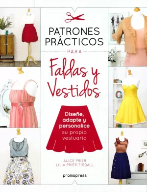 PATRONES PRÁCTICOS PARA FALDAS Y VESTIDOS PATRONES PRÁCTICOS PARA FALDAS Y VESTIDOS