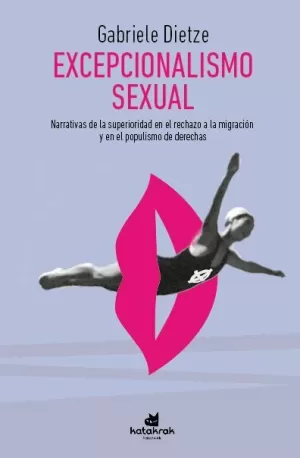 EXCEPCIONALISMO SEXUAL: NARRATIVAS DE LA SUPERIORIDAD EN EL RECHAZO A LA MIGRACIÓN Y EL POPULISMO DE DERECHAS