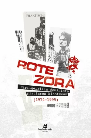 ROTE ZORA: HIRI-GERRILLA FEMINISTA PIZTIAREN BIHOTZEAN (1974-1995) ROTE ZORA: HIRI-GERRILLA FEMINISTA PIZTIAREN BIHOTZEAN (1974-1995)