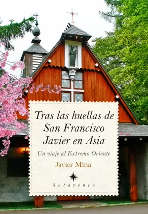 TRAS LAS HUELLAS DE SAN FRANCISCO JAVIER EN ASIA TRAS LAS HUELLAS DE SAN FRANCISCO JAVIER EN ASIA