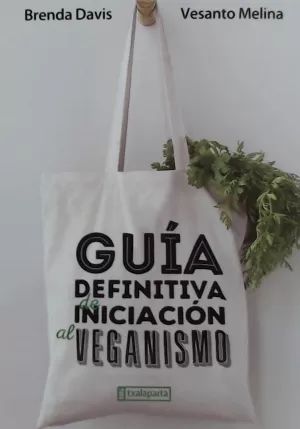 GUIA DEFINITIVA DE INICIACION AL VEGANISMO GUIA DEFINITIVA DE INICIACION AL VEGANISMO