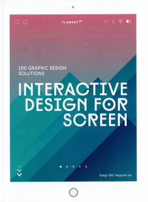 INTERACTIVE DESIGN FOR SCREEN: 100 GRAPHIC DESIGN SOLUTIONS