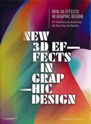 NEW 3D EFFECTS IN GRAPHIC DESIGN. 2D SOLUTIONS FOR ACHIEVING THE BEST POP-UP RESULTS NEW 3D EFFECTS IN GRAPHIC DESIGN. 2D SOLUTIONS FOR ACHIEVING THE BEST POP-UP RESULTS