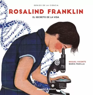 ROSALIND FRANKLIN EL SECRETO DE LA VIDA ROSALIND FRANKLIN EL SECRETO DE LA VIDA