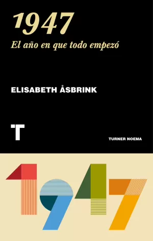 1947: EL AÑO EN QUE TODO EMPEZO 1947: EL AÑO EN QUE TODO EMPEZO