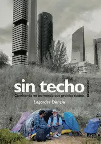 SIN TECHO: CAMINANDO EN UN MUNDO QUE PROHIBE SUEÑOS SIN TECHO: CAMINANDO EN UN MUNDO QUE PROHIBE SUEÑOS
