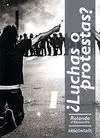 ¿LUCHAS O PROTESTAS?