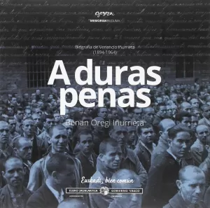 A DURAS PENAS - BIOGRAFIA DE VENANCIO IÑURRIETA (1894-1964)