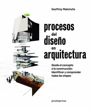 PROCESOS DEL DISEÑO EN ARQUITECTURA: DESDE EL CONCEPTO A LA CONSTRUCCION: IDENTIFICAR Y COMPRENDER TODAS LAS ETAPAS PROCESOS DEL DISEÑO EN ARQUITECTURA: DESDE EL CONCEPTO A LA CONSTRUCCION: IDENTIFICAR Y COMPRENDER TODAS LAS ETAPAS