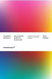 LA PALETA PERFECTA PARA DISEÑO GRÁFICO E ILUSTRACIÓN LA PALETA PERFECTA PARA DISEÑO GRÁFICO E ILUSTRACIÓN
