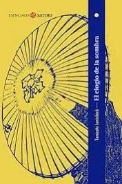 EL ELOGIO DE LA SOMBRA EL ELOGIO DE LA SOMBRA