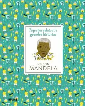 NELSON MANDELA (PEQUEÑOS RELATOS GRANDES HISTORIAS)