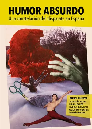 HUMOR ABSURDO. UNA CONSTELACIÓN DEL DISPARATE EN ESPAÑA HUMOR ABSURDO. UNA CONSTELACIÓN DEL DISPARATE EN ESPAÑA