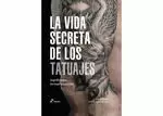 LA VIDA SECRETA DE LOS TATUAJES LA VIDA SECRETA DE LOS TATUAJES