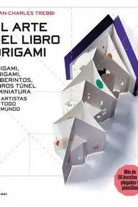 EL ARTE DEL LIBRO ORIGAMI - ORIGAMI, KIRIGAMI, LABERINTOS, LIBROS TÚNEL Y MINIATURA D