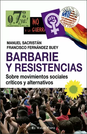 BARBARIE Y RESISTENCIAS /SOBRE MOVIMIENTOS SOCIALES CRITICOS Y ALTERNATIVOS BARBARIE Y RESISTENCIAS /SOBRE MOVIMIENTOS SOCIALES CRITICOS Y ALTERNATIVOS