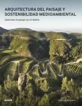 ARQUITECTURA DEL PAISAJE Y SOSTENIBILIDAD MEDIOAMBIENTAL: OPTIMIZAR EL PAISAJE CON EL DISEÑO ARQUITECTURA DEL PAISAJE Y SOSTENIBILIDAD MEDIOAMBIENTAL: OPTIMIZAR EL PAISAJE CON EL DISEÑO