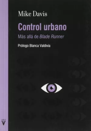 CONTROL URBANO: MÁS ALLÁ DE BLADE RUNNER CONTROL URBANO: MÁS ALLÁ DE BLADE RUNNER