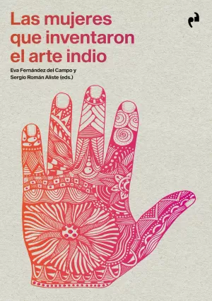 LAS MUJERES QUE INVENTARON EL ARTE INDIO LAS MUJERES QUE INVENTARON EL ARTE INDIO