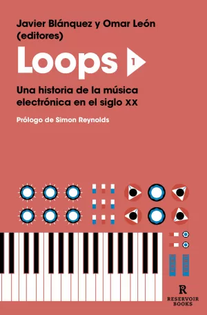 LOOPS (VOL 1): UNA HISTORIA DE LA MÚSICA ELECTRÓNICA EN EL SIGLO XX