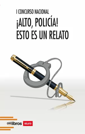 I CONCURSO NACIONAL ¡ALTO, POLICÍA! ESTO ES UN RELATO I CONCURSO NACIONAL ¡ALTO, POLICÍA! ESTO ES UN RELATO