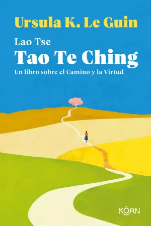 TAO TE CHING: UN LIBRO SOBRE EL CAMINO Y LA VIRTUD TAO TE CHING: UN LIBRO SOBRE EL CAMINO Y LA VIRTUD