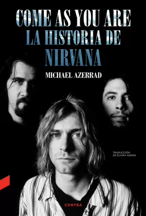 COME AS YOU ARE LA HISTORIA DE NIRVANA COME AS YOU ARE LA HISTORIA DE NIRVANA