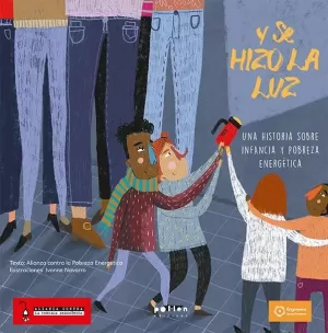 Y SE HIZO LA LUZ - LA HISTORIA SOBRE INFANCIA Y POBREZA ENERGÉTICA Y SE HIZO LA LUZ - LA HISTORIA SOBRE INFANCIA Y POBREZA ENERGÉTICA