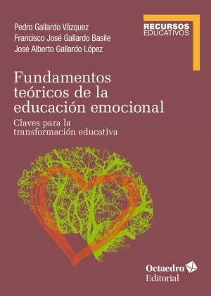 FUNDAMENTOS TEÓRICOS DE LA EDUCACIÓN EMOCIONAL FUNDAMENTOS TEÓRICOS DE LA EDUCACIÓN EMOCIONAL