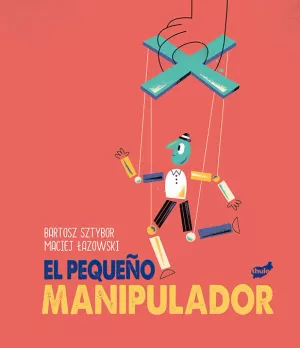 PEQUEÑO MANIPULADOR, EL PEQUEÑO MANIPULADOR, EL