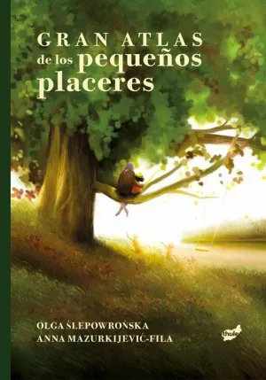 GRAN ATLAS DE LOS PEQUEÑOS PLACERES GRAN ATLAS DE LOS PEQUEÑOS PLACERES