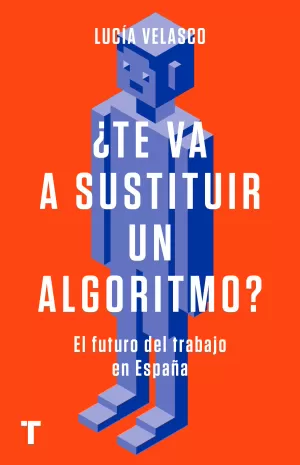 ¿TE VA A SUSTITUIR UN ALGORITMO? ¿TE VA A SUSTITUIR UN ALGORITMO?