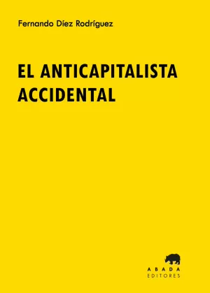 EL ANTICAPITALISTA ACCIDENTAL EL ANTICAPITALISTA ACCIDENTAL