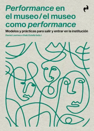 PERFORMANCE EN EL MUSEO / EL MUSEO COMO PERFORMANCE PERFORMANCE EN EL MUSEO / EL MUSEO COMO PERFORMANCE