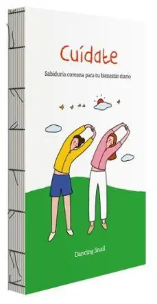 CUÍDATE. SABIDURÍA COREANA PARA TU BIENESTAR DIARIO CUÍDATE. SABIDURÍA COREANA PARA TU BIENESTAR DIARIO