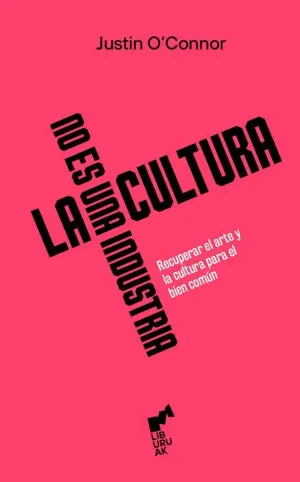 CULTURA NO ES UNA INDUSTRIA, LA