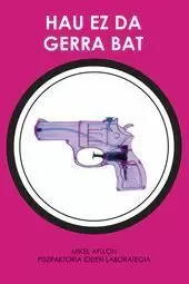 HAU EZ DA GERRA BAT HAU EZ DA GERRA BAT