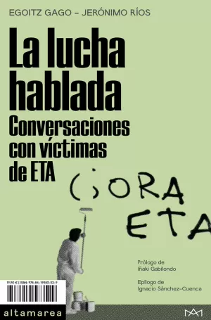 LA LUCHA HABLADA. CONVERSACIONES CON VÍCTIMAS DE ETA LA LUCHA HABLADA. CONVERSACIONES CON VÍCTIMAS DE ETA