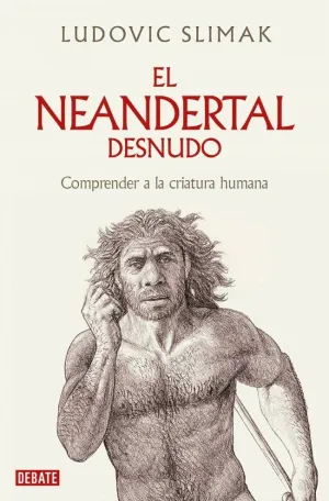EL NEANDERTAL DESNUDO EL NEANDERTAL DESNUDO