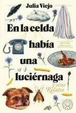EN LA CELDA HABÍA UNA LUCIÉRNAGA. RELATOS EN LA CELDA HABÍA UNA LUCIÉRNAGA. RELATOS