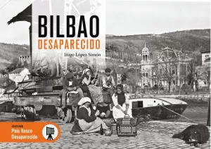 BILBAO DESAPARECIDO BILBAO DESAPARECIDO